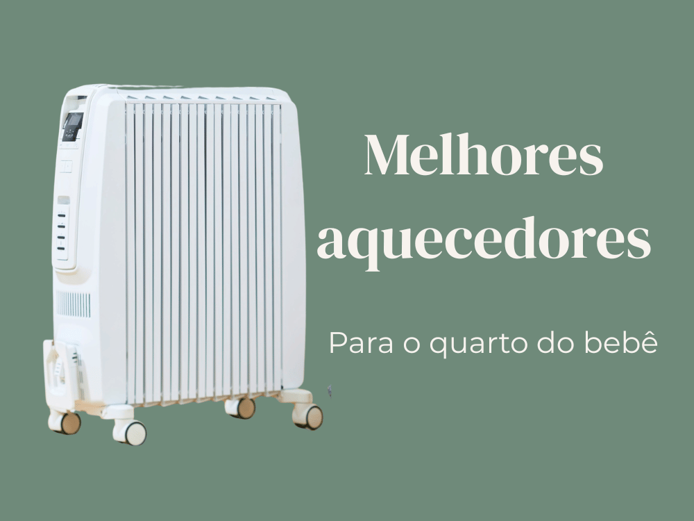 Melhor Aquecedor para Quarto de Bebê: 3 Modelos Seguros, Silenciosos e com Ótimo Custo-Benefício (Guia 2026) 
